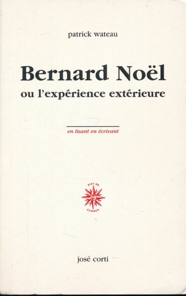 Bernard Noël ou l'expérience extérieure