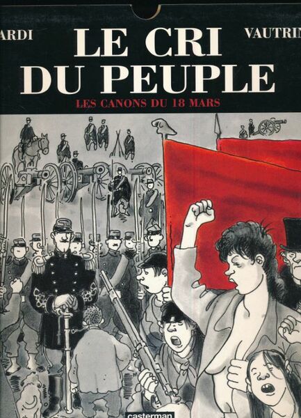 Le cri du peuple. Tome 1. Les canons du 18 …