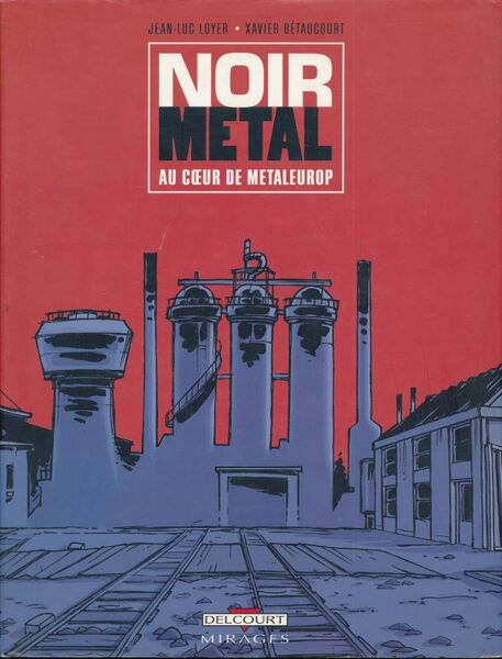 Noir métal. Au coeur de Metaleurop