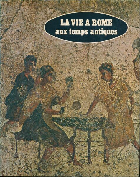 La vie à Rome aux temps antiques