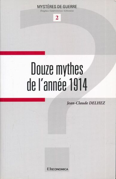 Douze mythes de l'année 1914