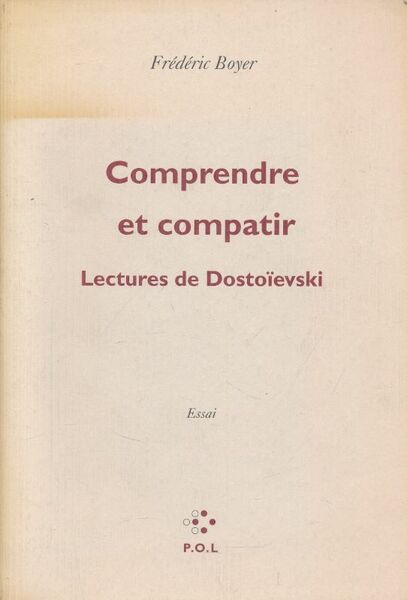 Comprendre et compatir. Lectures de Dostoïevski