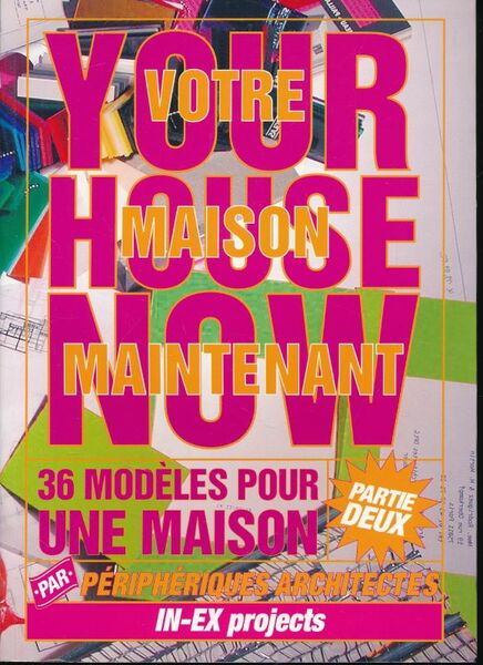 Votre maison maintenant. 36 modèles pour une maison