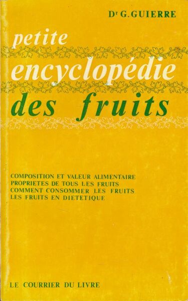Petite encyclopédie des fruits. Composition et valeur alimentaire - Propriétés …