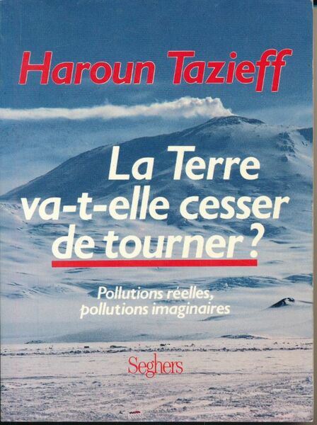 La terre va-t-elle cesser de tourner ? Pollutions réelles, pollutions …