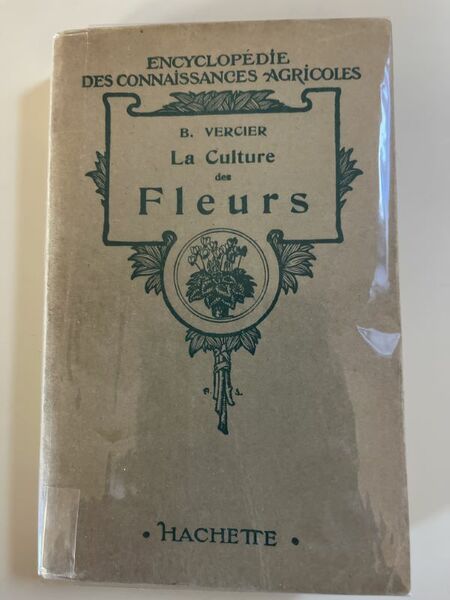 La culture des fleurs. Plantes de jardins et d'appartements