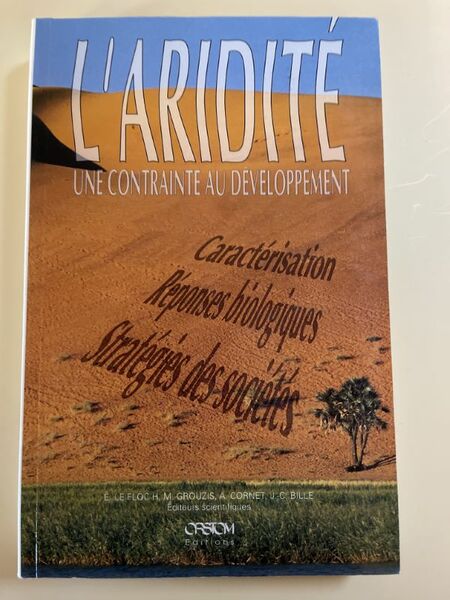 L'aridité. Une contrainte au dévoleppement. Caractérisation, réponses biologiques, stratégies des …