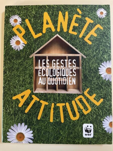 Planéte attitude. Les gestes écologiques au quotidien