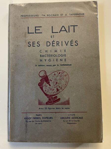 Le lait et ses dérivés. Chimie - Bactériologie - Hygiène