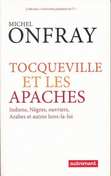 Tocqueville et les Apaches. indiens, Nègres, ouvriers, Arabes et autres …