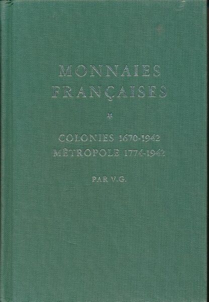 Monnaies françaises. Colonies 1670 - 1972. Métropoles 1774 - 1942. …