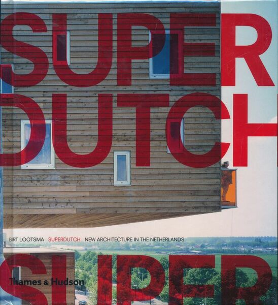 Superductch. New architecture in the Nederland