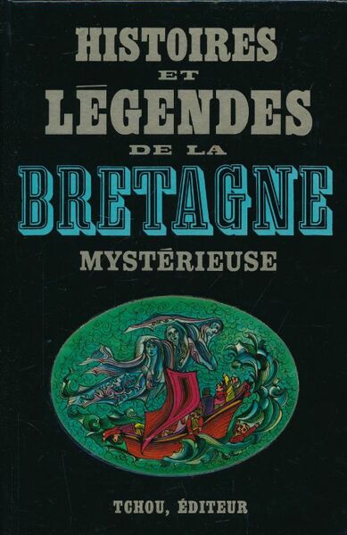 Histoires et légendes de la Bretagne mystérieuse