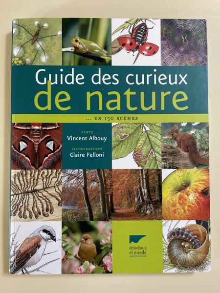 Guide des curieux de la nature.en 150 scènes