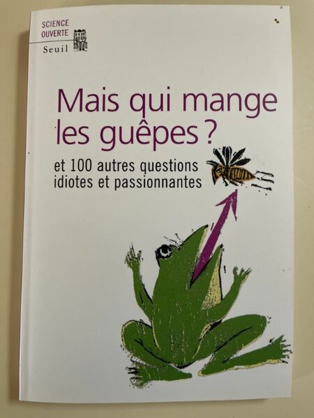 Mais qui mange les guêpes ? et 100 autres questions …