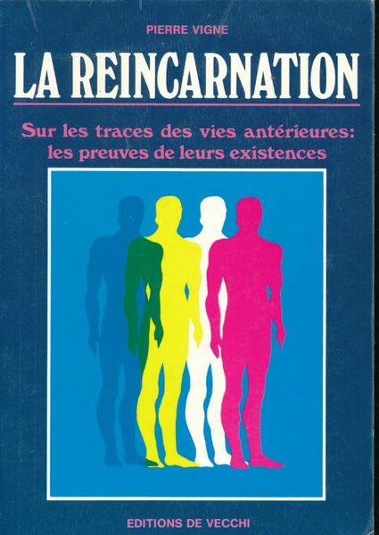 La réincarnation. Sur les traces des vies antérieures : les …