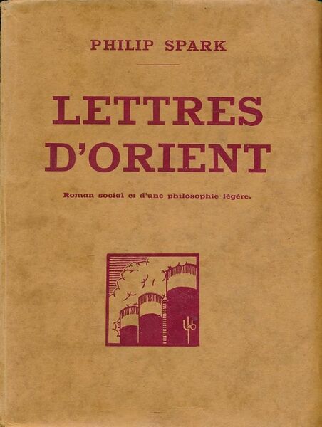 Lettres d'orient. Roman social et d'une philosophie légère