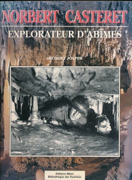 Norbert Casteret, explorateur d'abimes