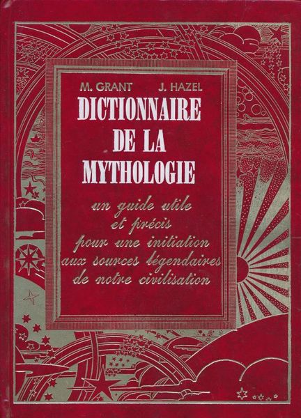 Dictionnaire de la mythologie. Un guide utile et précis pour …