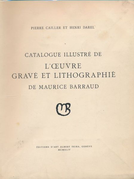 Catalogue illustré de l'oeuvre gravé et lithographié de Maurice Barraud