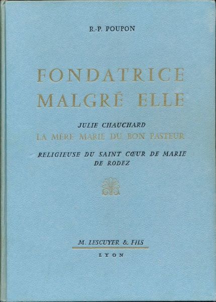 Fondatrice malgré elle. Julie Chauchard la mère de Marie du …