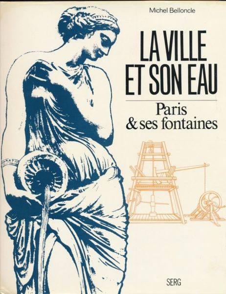 La ville et son eau. Paris et ses fontaines