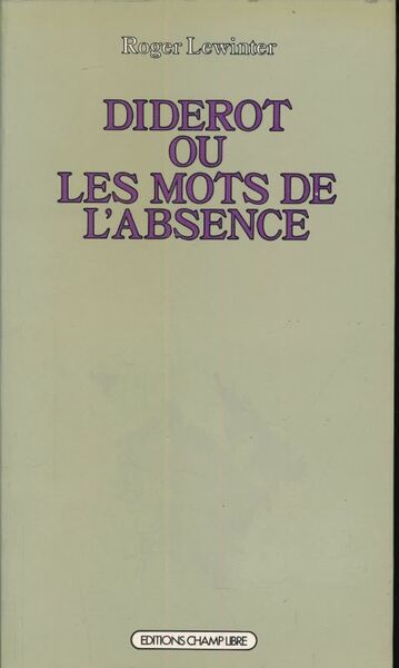 Diderot ou les mots de l'absence. Essai sur la forme …