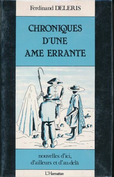 Chroniques d'une âme errante. Nouvelles d'ici, d'ailleurs et d'au Dela