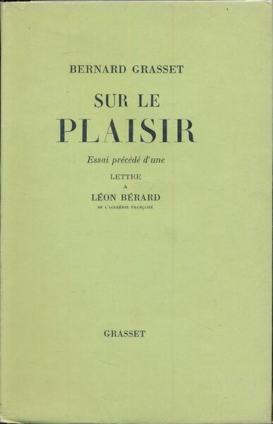 Sur le plaisir. Essai précédé d'une lettre à Léon Bérard