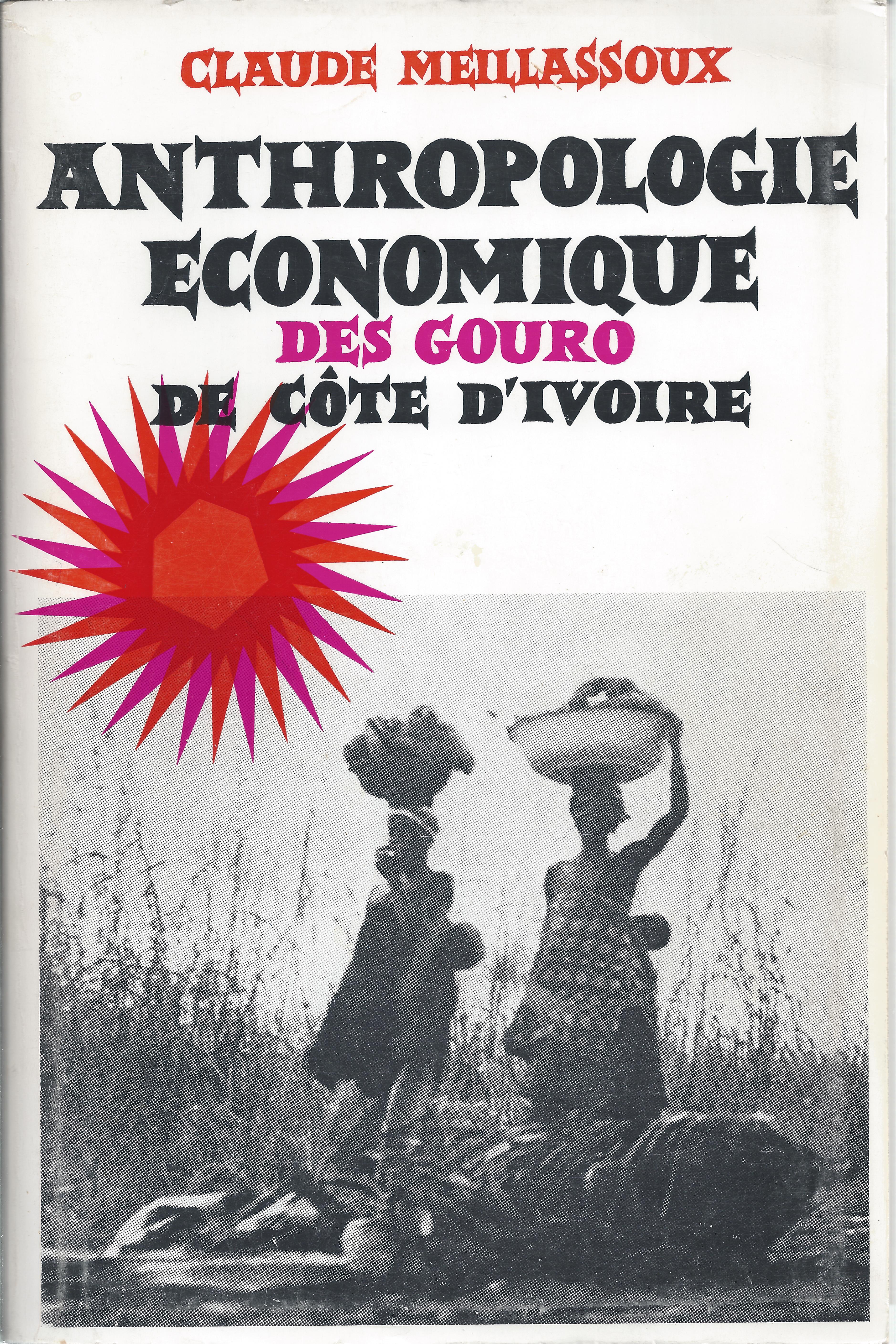 Anthropologie économique des Gouro de Côte d'ivoire. De l'économie de …