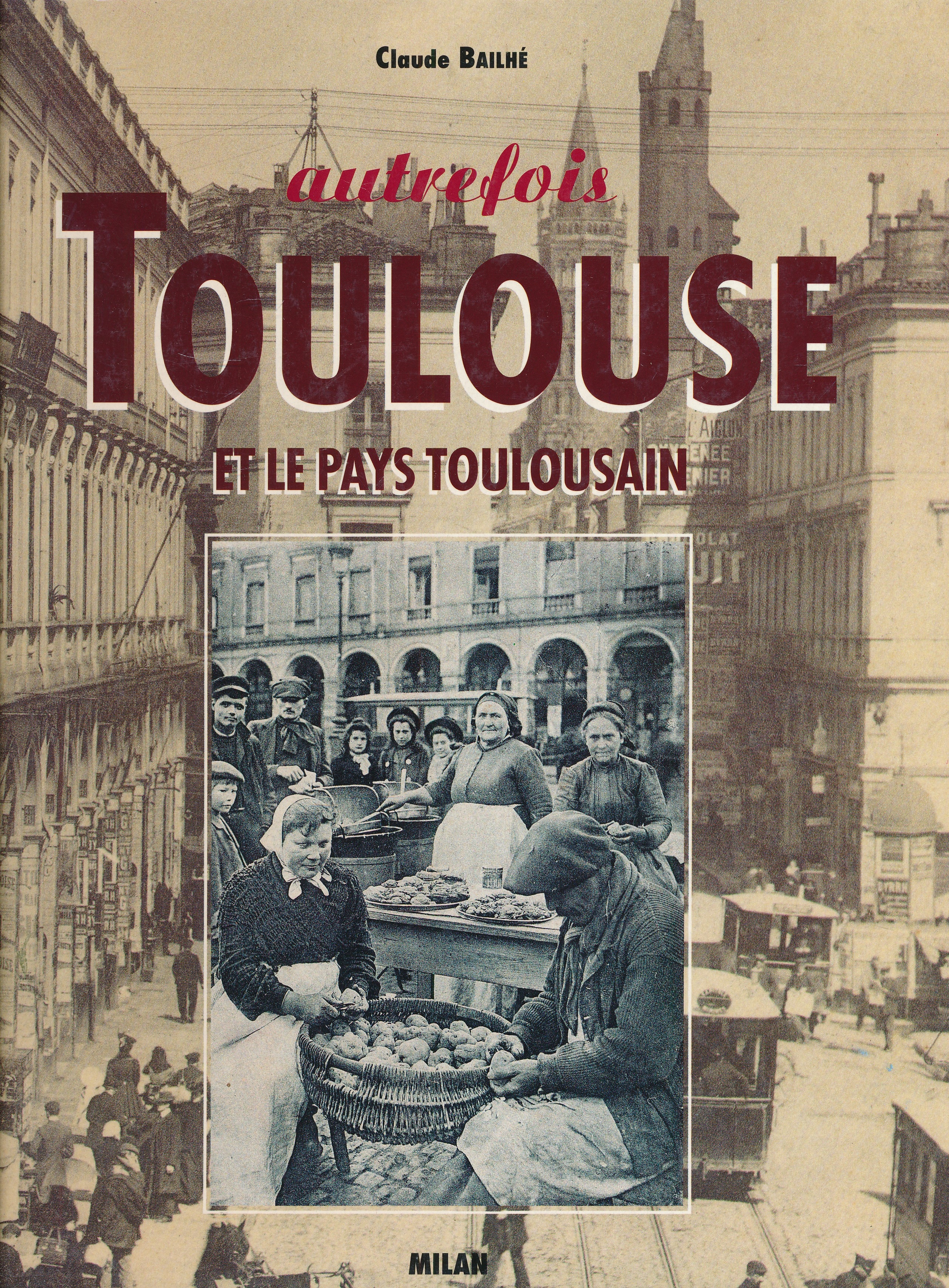 Autrefois Toulouse et le pays toulousain