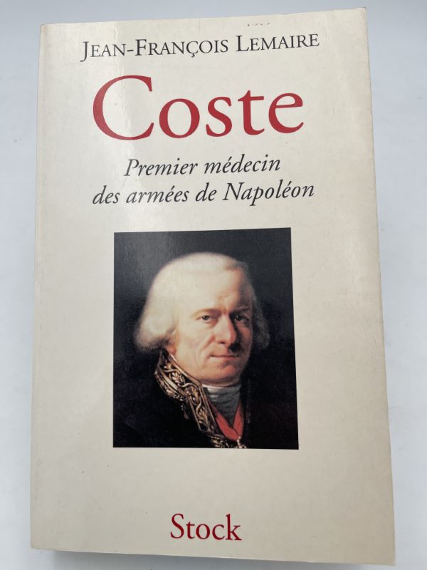 Coste. Premier médecin des armées de Napoléon