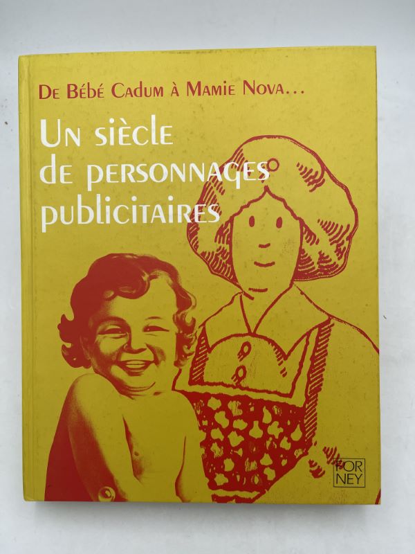 De Bébé Cadum à Mamie Nova. Un siècle de personnages …