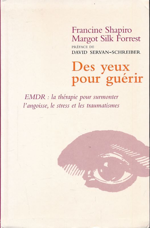 Des yeux pour guérir. EMDR : la thérapie pour surmonter …