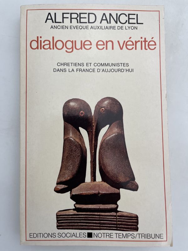 DIALOGUE EN VERITE CHRETIENS ET COMMUNISTES DANS LA FRANCE D'AUJOURD'HUI