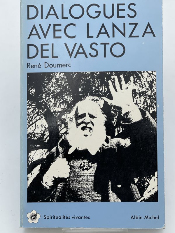 Dialogues avec Lanza Del Vasto. Non-violence. Bible et communautés