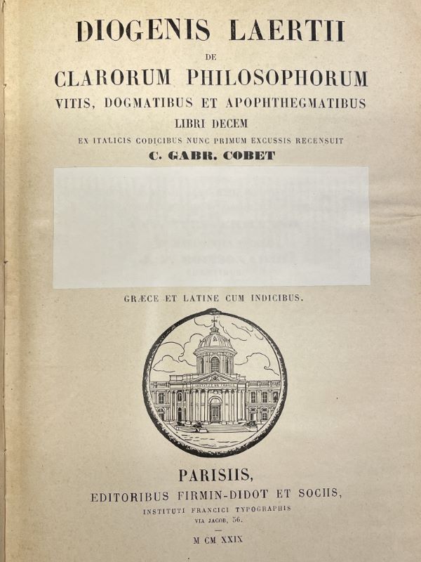 Diogenis Laertii. De clarorum Philosophorum vitis, dogmatibus et apophthegmatibus. Libri …