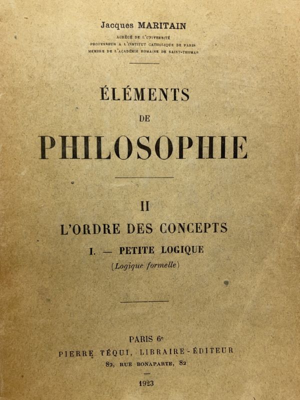 Eléments de philosophie. II. L'ordre des concepts. I. Petite logique …