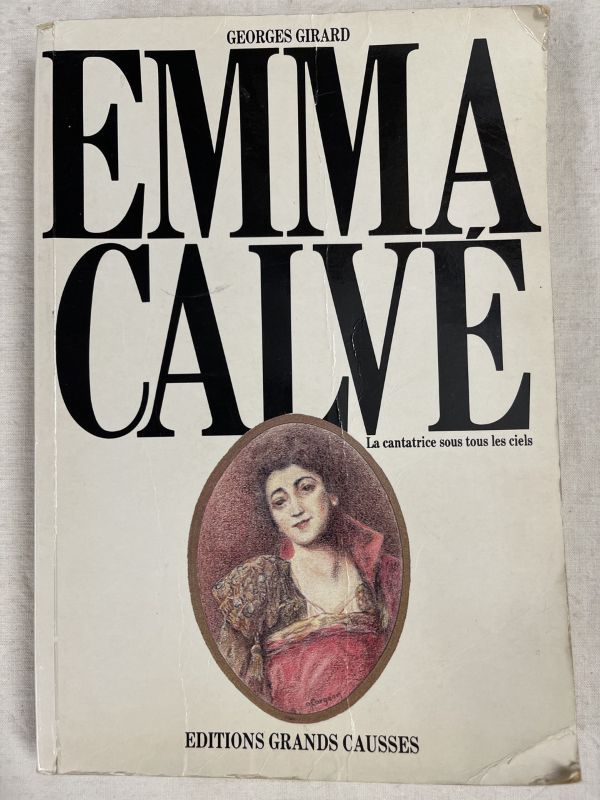 Emma Calvé. La cantatrice sous tous les ciels