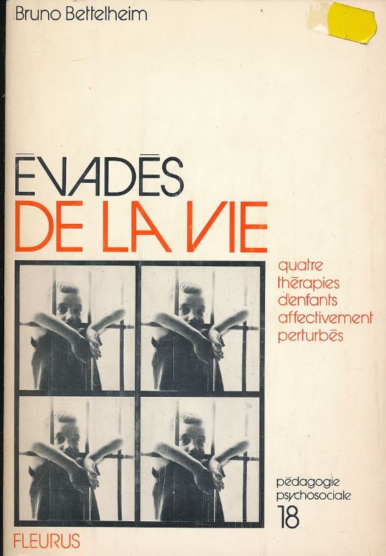 Evadés de la vie. Quatre thérapies d'enfants affectivement perturbés