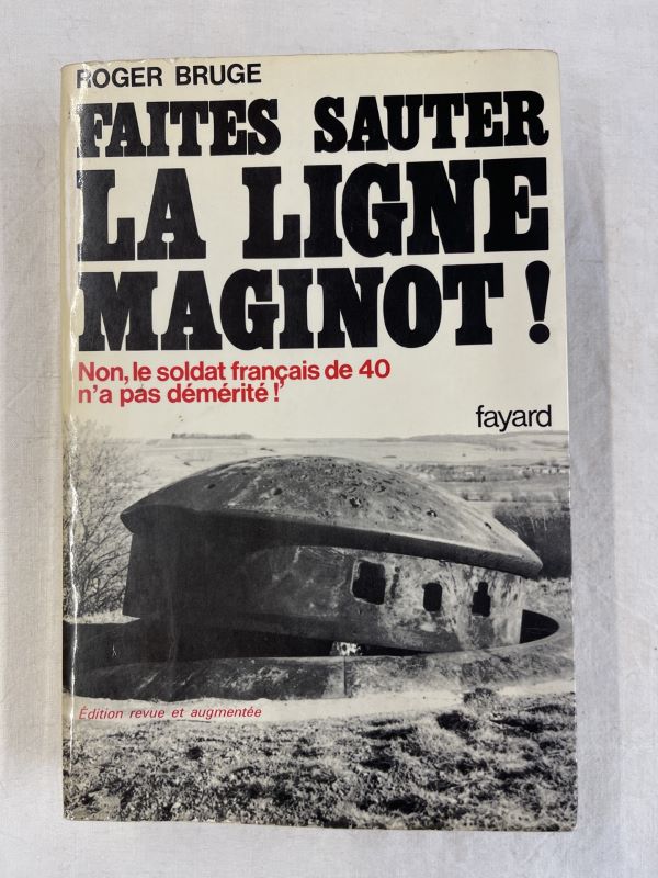 Faites sauter la ligne Maginot ! Non, le soldat français …