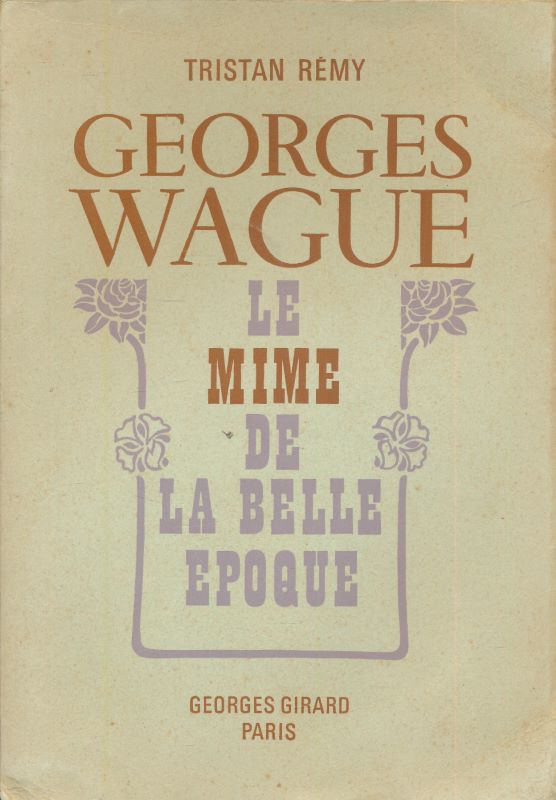 Georges Wague. Le mime de la Belle Epoque