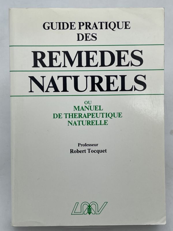 Guide pratique des remèdes naturels ou manuel de thérapeutique naturelles. …