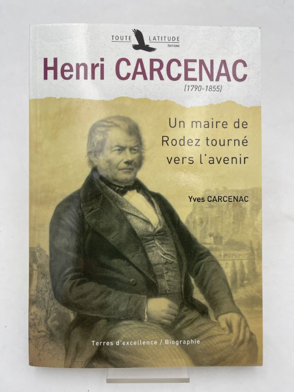 Henri Carcenac (1790 - 1855). Un Maire de Rodez tourné …