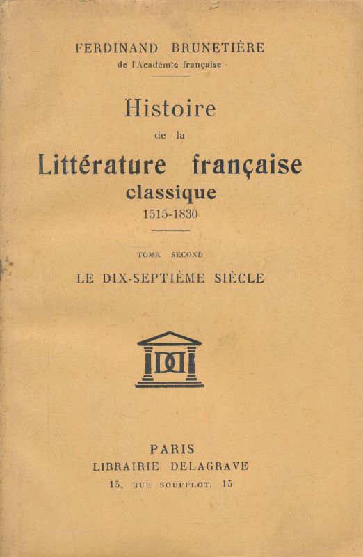 Histoire de la littérature française classique 1515 - 1830. Tome …