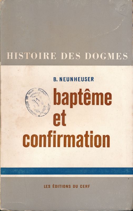 Histoire des Dogmes. Baptêmes et confirmation
