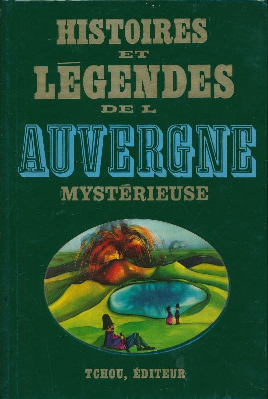 Histoires et légendes de l'Auvergne mystérieuse