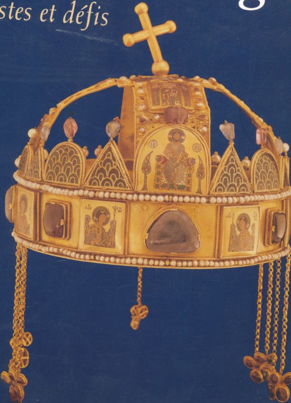 Hungaria regia. 1000 - 1800 Fastes et défis