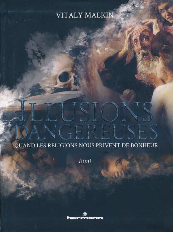 Illusions dangereuses. Quand les religions nous privent de bonheur. Essai