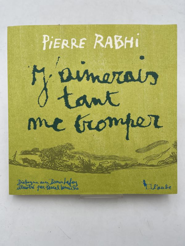 J'aimerais tant me tromper. Dialogue avec Denis Lafay
